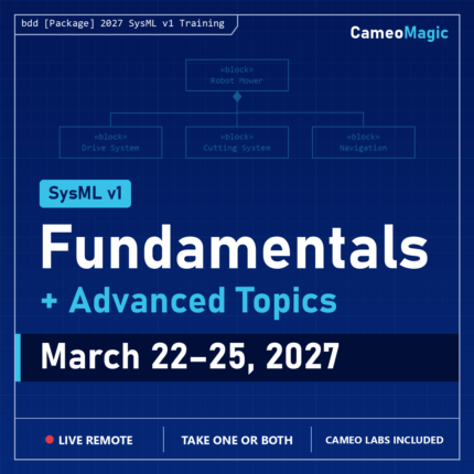SysML v1 Fundamentals + Advanced Topics, live remote class, March 22–25, 2027