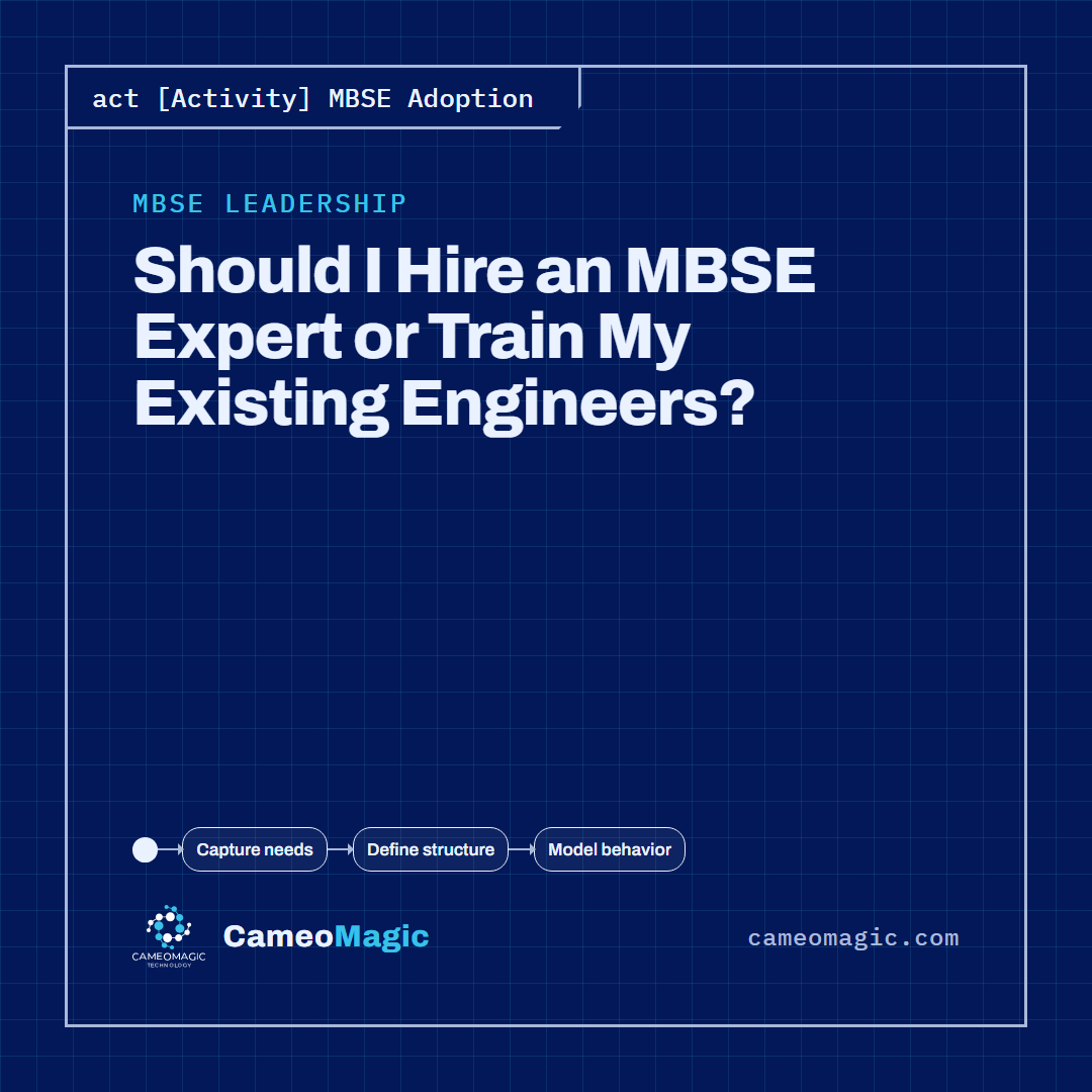 Should I Hire an MBSE Expert or Train My Existing Engineers? — CameoMagic